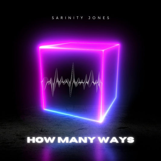 Sarinity Jones - How Many Ways